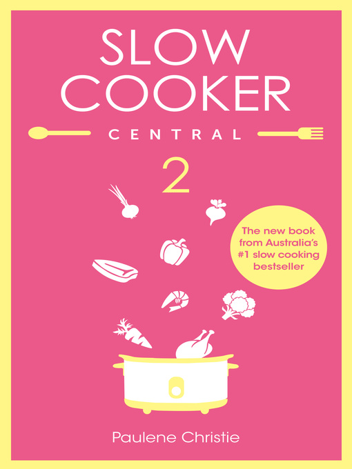 Title details for Slow Cooker Central 2 by Paulene Christie - Available